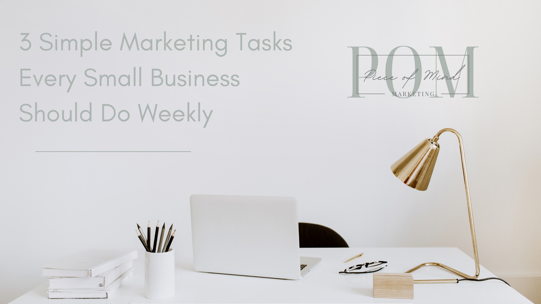 3 Simple Marketing Tasks Every Small Business Should Do Weekly