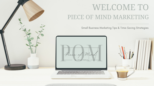 Welcome to Piece of Mind Marketing: Simple Strategies for Small Business Success